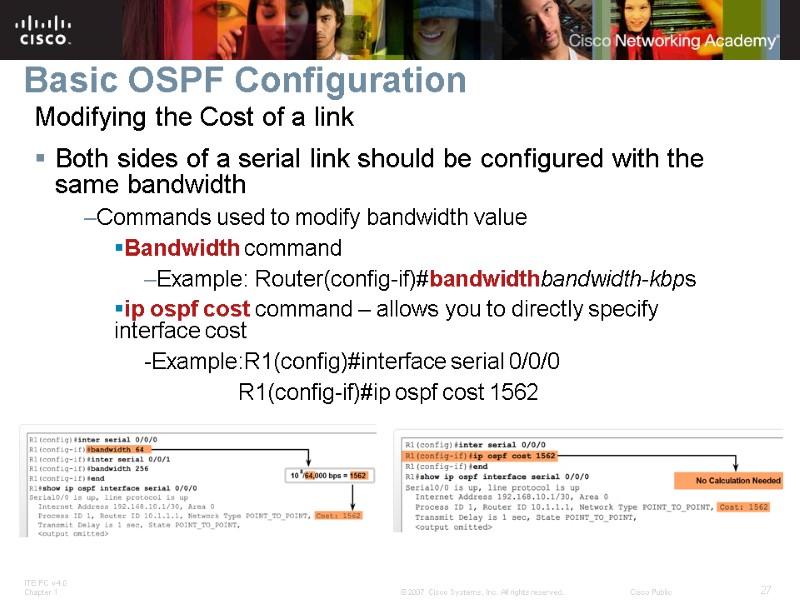 Basic OSPF Configuration Modifying the Cost of a link Both sides of a serial
